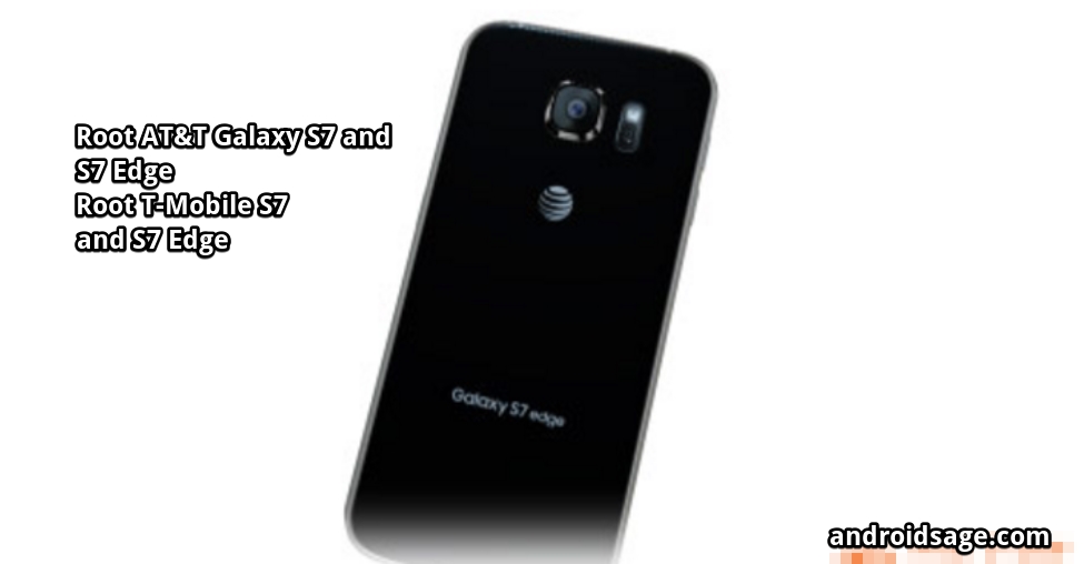 Root At T T Mobile Galaxy S7 And S7 Edge G930a G935a G930t G935t