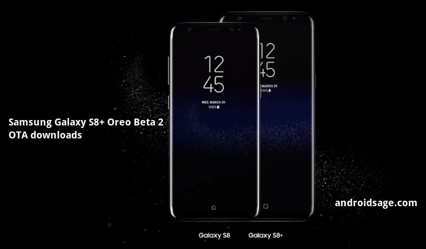 Samsung Galaxy S8+ Oreo Beta 2 update available for Snapdragon variants [Download Now]